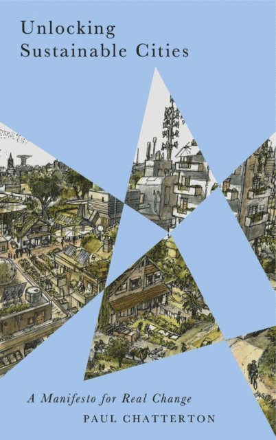Paul Chatterton - Unlocking Sustainable Cities, E-bok