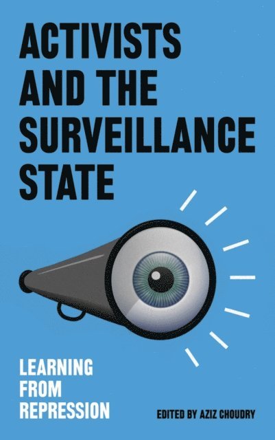 Aziz Choudry - Activists and the Surveillance State, E-bok