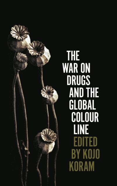 Kojo Koram - War on Drugs and the Global Colour Line, E-bok. Tillgänglighet: Lägg i varukorg