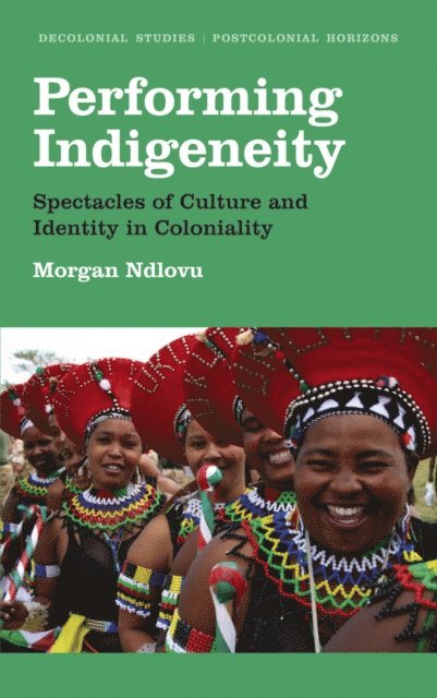 Morgan Ndlovu - Performing Indigeneity, E-bok