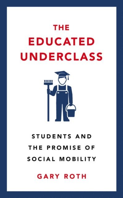 Gary Roth - Educated Underclass, E-bok