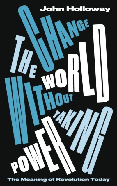 John Holloway - Change the World Without Taking Power, E-bok