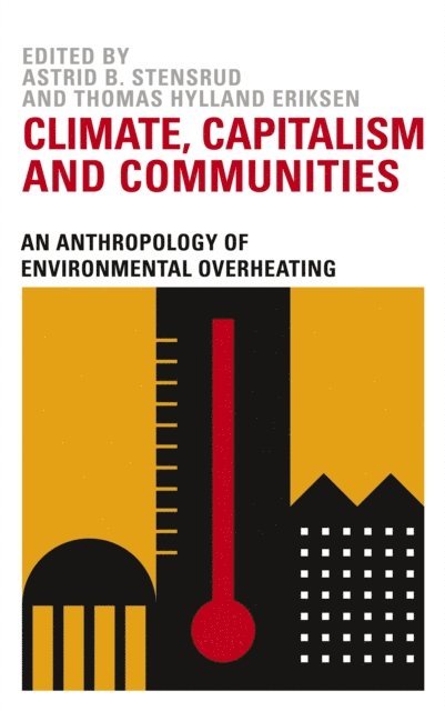 Thomas Hylland Eriksen, Astrid B. Stensrud - Climate, Capitalism and Communities, E-bok