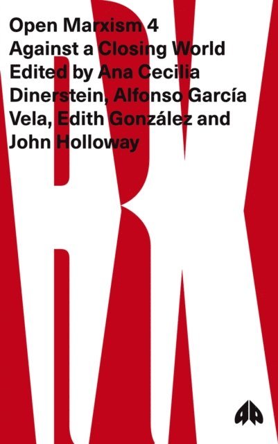 John Holloway, Edith Gonzalez, Alfonso Garcia Vela, Ana Cecilia Dinerstein - Open Marxism 4, E-bok