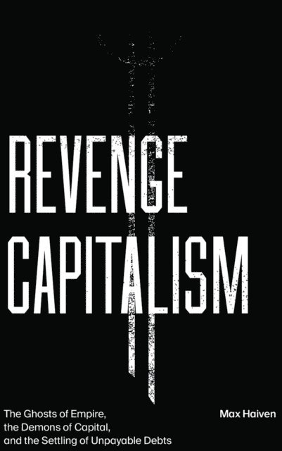 Max Haiven - Revenge Capitalism, E-bok