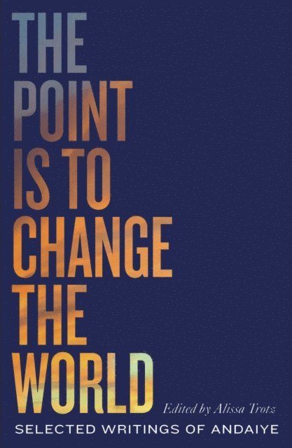 Andaiye, Alissa Trotz - Point is to Change the World, E-bok