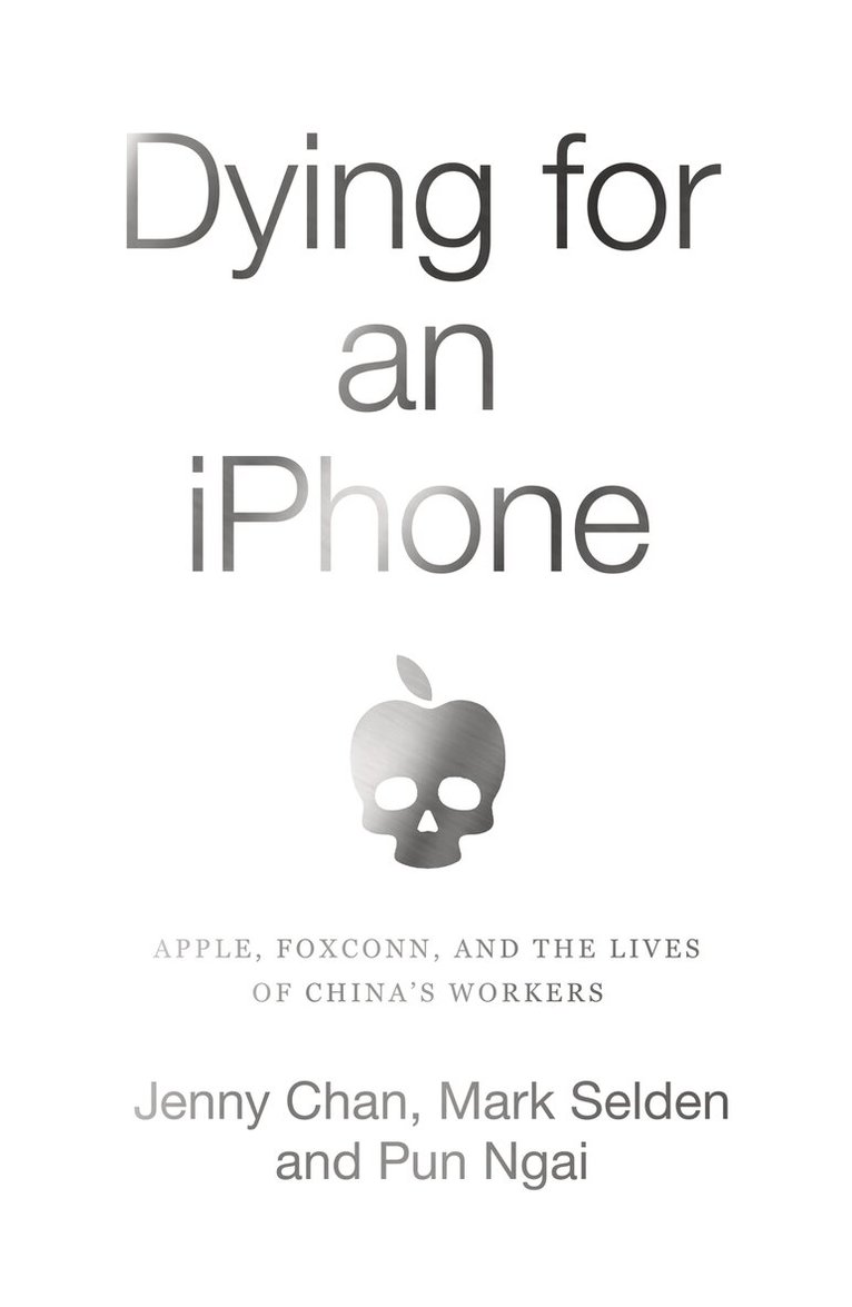 Jenny Chan, Mark Selden, Pun Ngai - Dying for an iPhone, E-bok