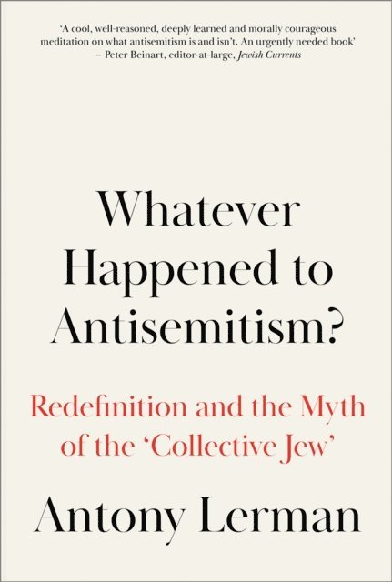 Antony Lerman - Whatever Happened to Antisemitism?, E-bok