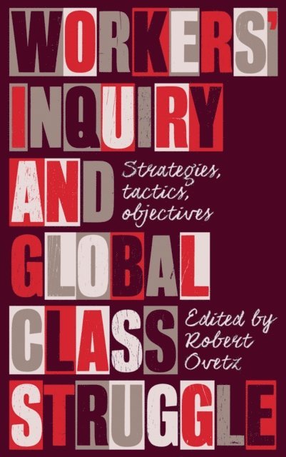 Robert Ovetz - Workers' Inquiry and Global Class Struggle, E-bok