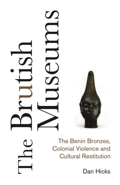 Dan Hicks - Brutish Museums, E-bok