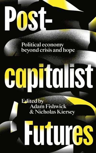 Nicholas Kiersey, Adam Fishwick - Postcapitalist Futures, E-bok