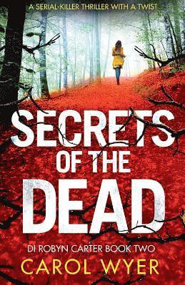 Carol Wyer - Secrets of the Dead: A serial killer thriller that will have you hooked, Häftad