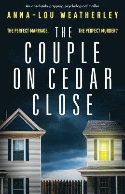 Anna-Lou Weatherley - The Couple on Cedar Close: An absolutely gripping psychological thriller, Häftad
