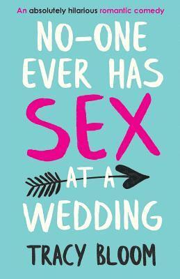 Tracy Bloom - No-one Ever Has Sex at a Wedding, Häftad