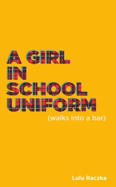 Lulu Raczka - Girl in School Uniform (Walks Into a Bar), E-bok