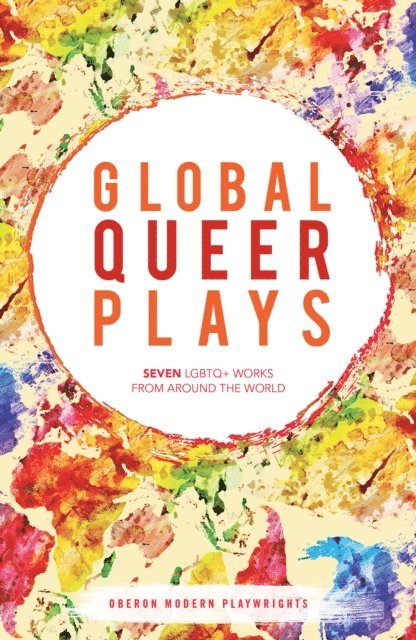 Danish Sheikh, Jeton Neziraj, Raphaël Amahl Khouri, Jean-Luc Lagarce, Zhan Jie, Mariam Bazeed, Santiago Loza - Global Queer Plays, E-bok