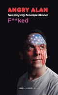 Angry Alan & Fucked: Two Plays by Penelope Skinner