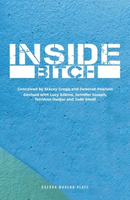 Jade Small, TerriAnn Oudjar, Jennifer Joseph, Lucy Edkins, Deborah Pearson, Stacey Gregg - Inside Bitch, E-bok