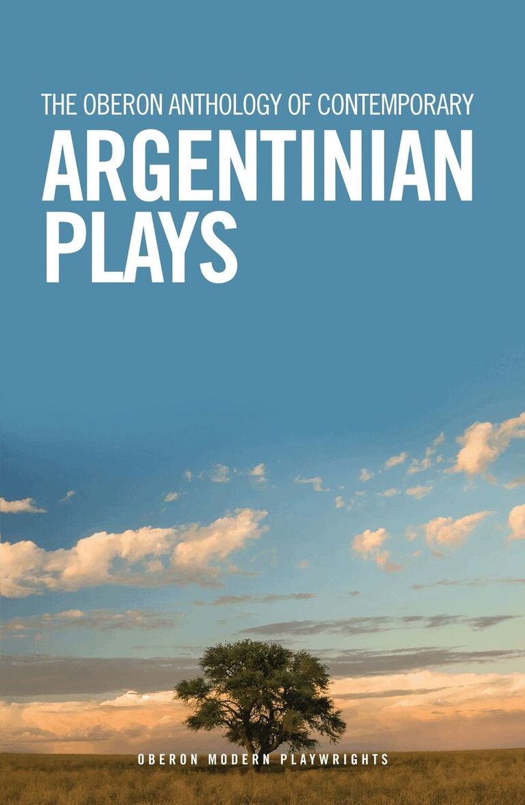 Mariano Tenconi Blanco, Fabián Miguel Díaz, Leonel Giacometto, Franco Calluso, Juan Ignacio Fernandez, Candelaria Sabagh, Catherine Boyle - Oberon Anthology of Contemporary Argentinian Plays, Häftad