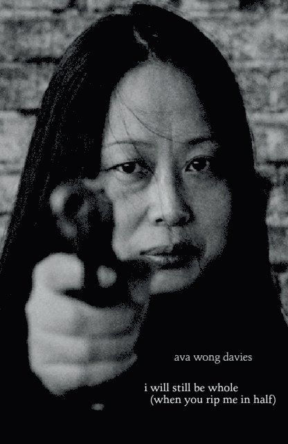Ava Wong Davies - i will still be whole (when you rip me in half), E-bok