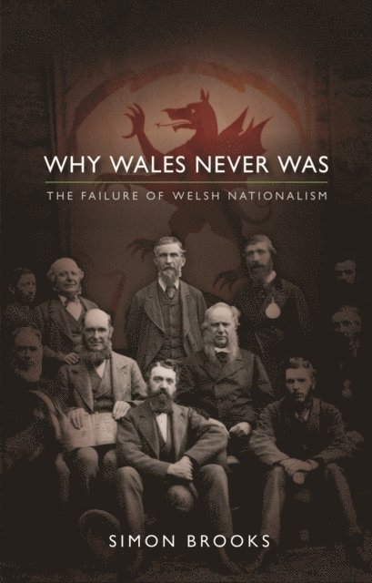Simon Brooks - Why Wales Never Was, E-bok