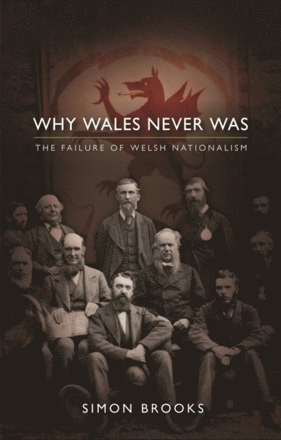 Simon Brooks - Why Wales Never Was, E-bok