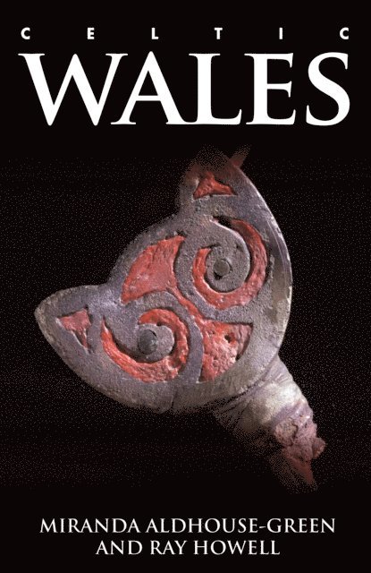 Ray Howell, Miranda Aldhouse-Green - Celtic Wales, E-bok