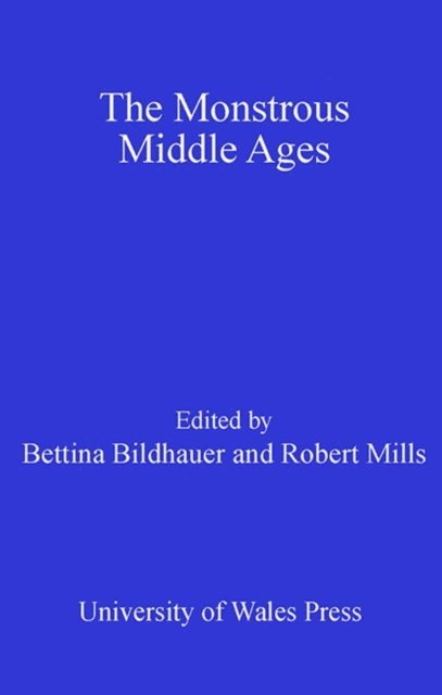 Robert Mills, Bettina Bildhauer - Monstrous Middle Ages, E-bok