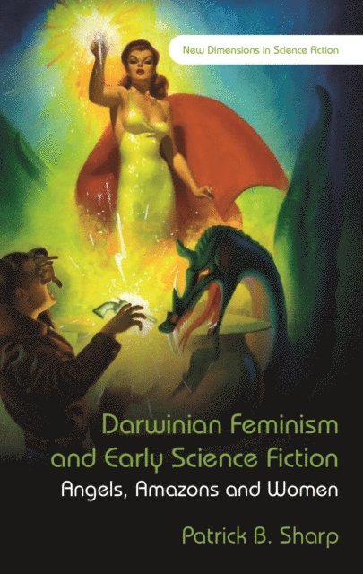 Patrick B Sharp - Darwinian Feminism and Early Science Fiction, E-bok