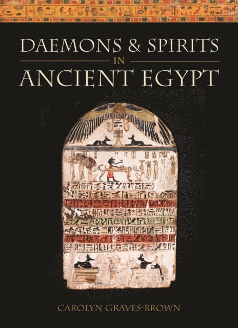 Carolyn Graves-Brown - Daemons and Spirits in Ancient Egypt, E-bok