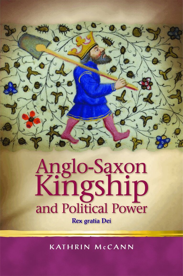 Kathrin McCann - Anglo-Saxon Kingship and Political Power, Inbunden. Tillgänglighet: Lägg i varukorg