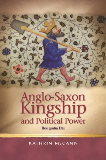 Kathrin McCann - Anglo-Saxon Kingship and Political Power, E-bok. Tillgänglighet: Lägg i varukorg