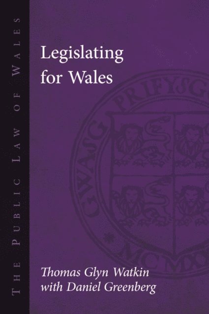 Daniel Greenberg, Thomas Glyn Watkin - Legislating for Wales, E-bok