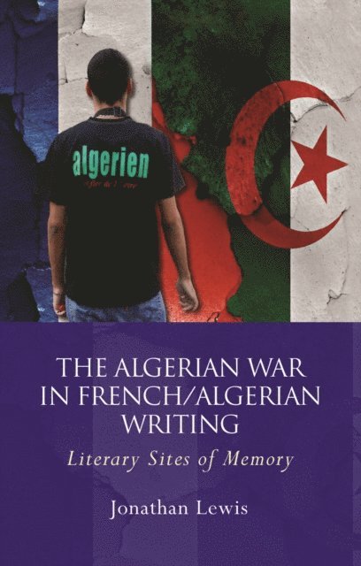 Jonathan Lewis - Algerian War in French/Algerian Writing, E-bok