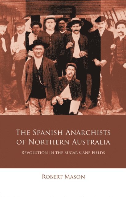 Robert Mason - Spanish Anarchists of Northern Australia, E-bok