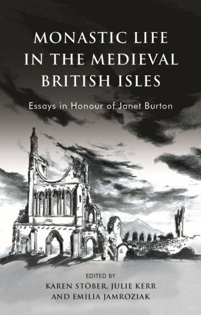 Karen Stober, Emilia Jamroziak, Julie Kerr - Monastic Life in the Medieval British Isles, E-bok