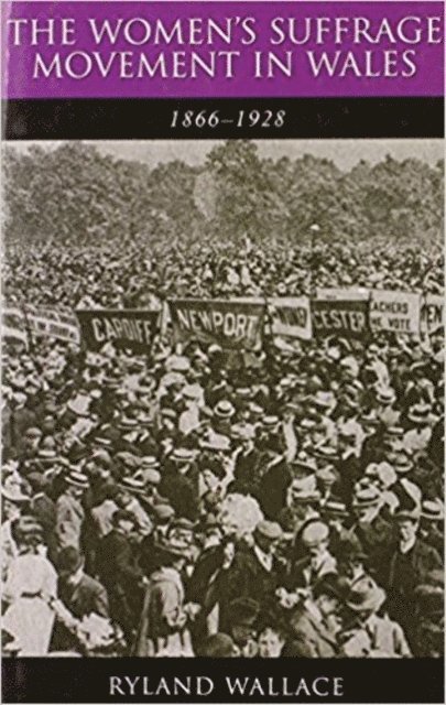Ryland Wallace - Women's Suffrage Movement in Wales, 1866-1928, E-bok