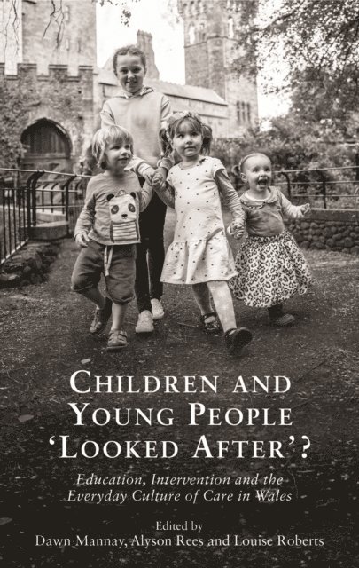 Alyson Rees, Louise Roberts, Dawn Mannay - Children and Young People 'Looked After'?, E-bok