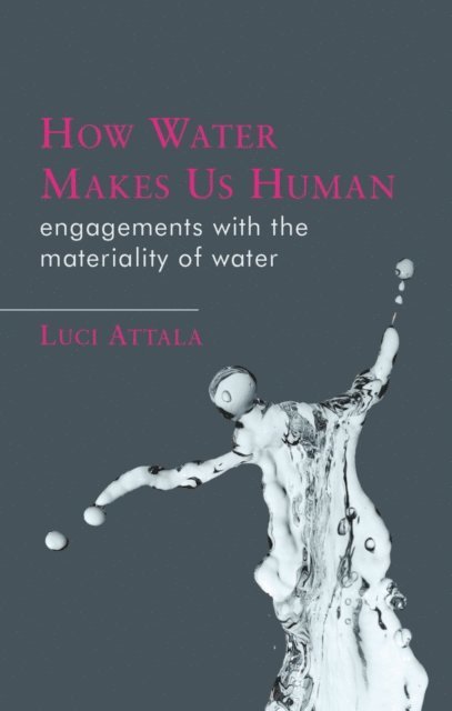 Luci Attala - How Water Makes Us Human, E-bok