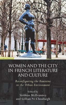 Siobhan McIllvanney, Gillian Ni Cheallaigh - Women and the City in French Literature and Culture, Häftad