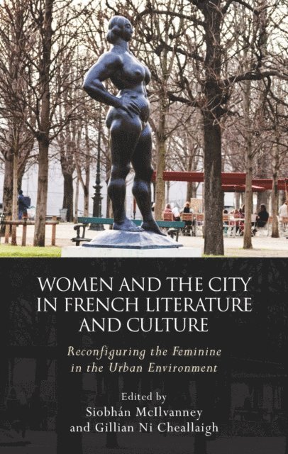 Gillian Ni Cheallaigh, Siobhan McIlvanney - Women and the City in French Literature and Culture, E-bok