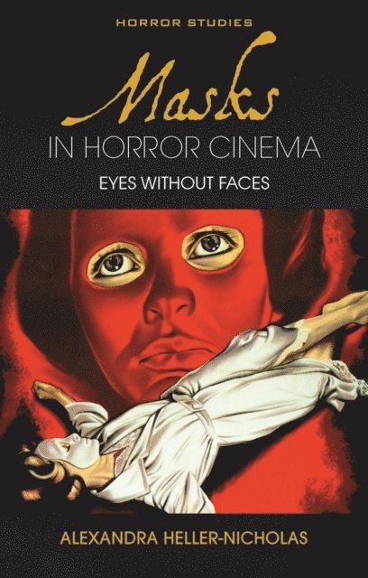 Alexandra Heller-Nicholas - Masks in Horror Cinema, E-bok