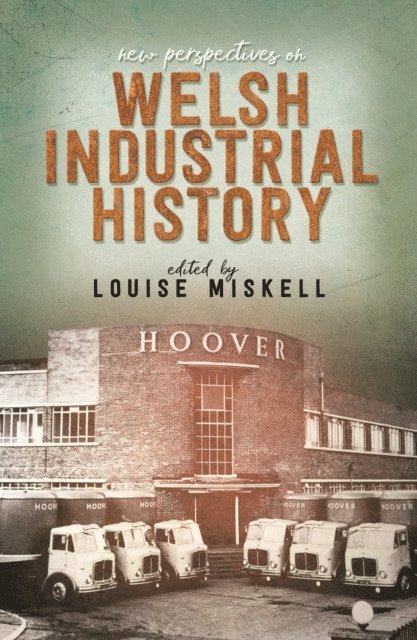 Louise Miskell - New Perspectives on Welsh Industrial History, E-bok