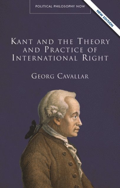 Georg Cavallar - Kant and the Theory and Practice of International Right, E-bok