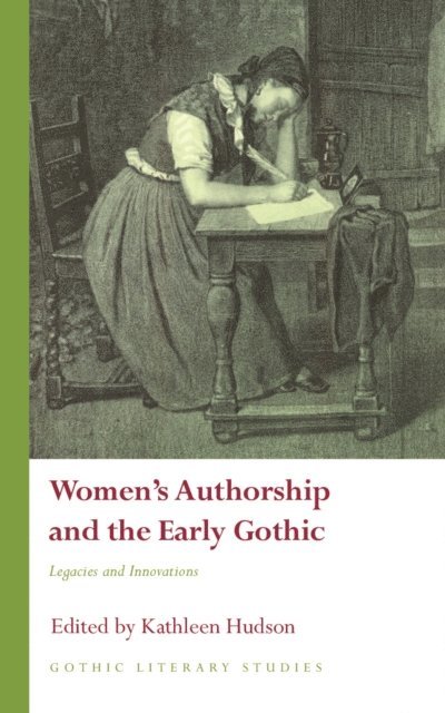 Kathleen Hudson - Women's Authorship and the Early Gothic, E-bok