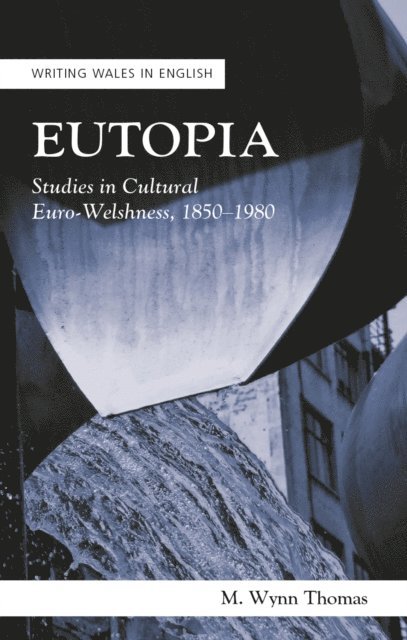 M. Wynn Thomas - Eutopia, E-bok