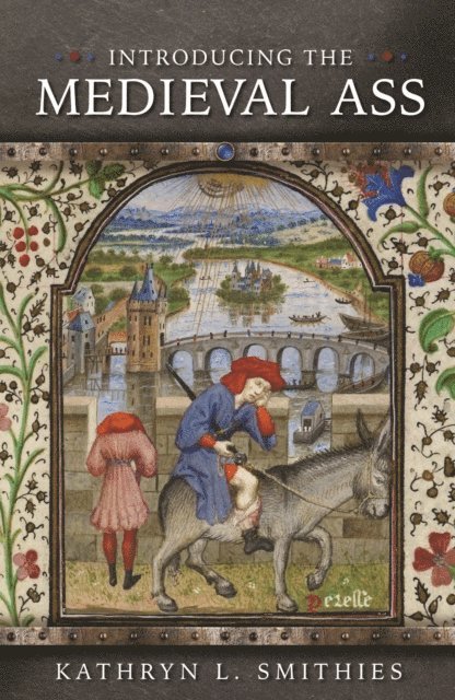 Kathryn L. Smithies - Introducing the Medieval Ass, E-bok
