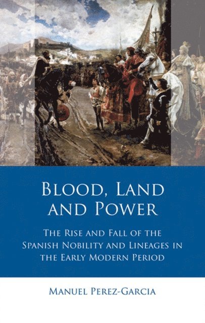 Manuel Perez-Garcia - Blood, Land and Power, E-bok