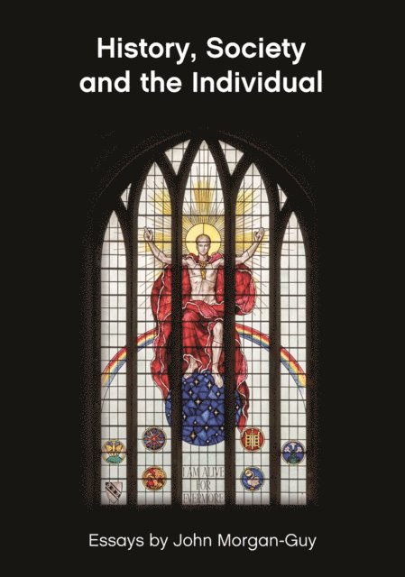 John Morgan-Guy - History, Society and the Individual, E-bok
