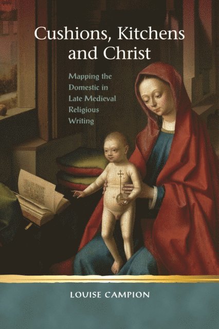Louise Campion - Cushions, Kitchens and Christ, E-bok